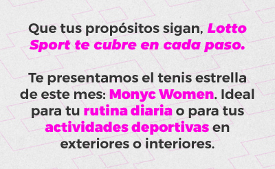 Te presentamos el tenis estrella de este mes: Monyc Women. Ideal para tu rutina diaria o para tus actividades deportivas en exteriores o interiores.