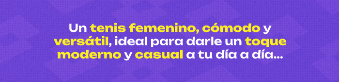 Un tenis femenino, cómodo y versátil, ideal para darle un toque moderno y casual a tu día a día