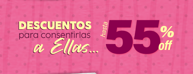 Descuentos para consentirlas a Ellas hasta 55% OFF