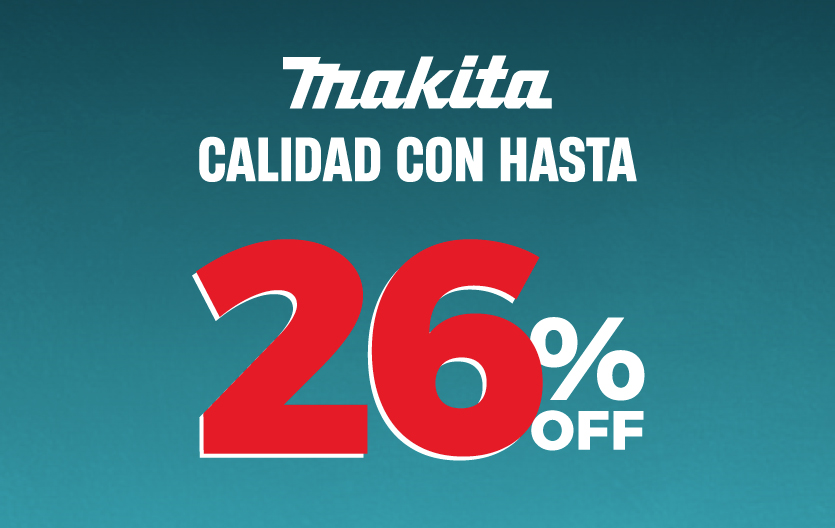 Makita calidad con hasta 26% off
