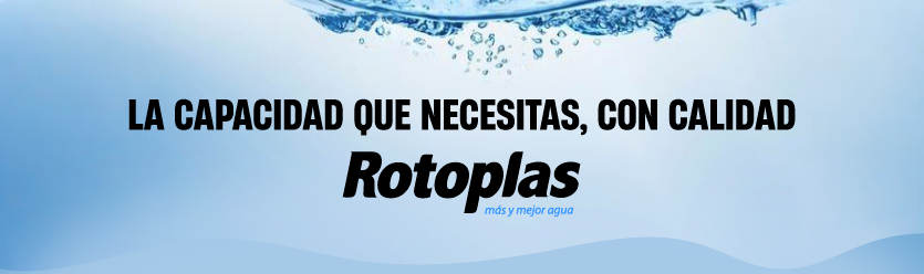 La capacidad que necesitas, con calidad Rotoplas