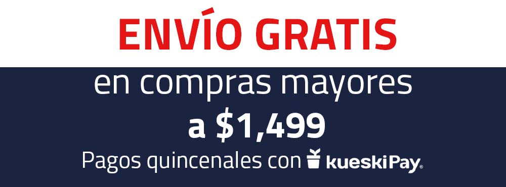 ENVIOS GRATIS en compras mayores a $1,499 Pagos quincenales con Keskipay