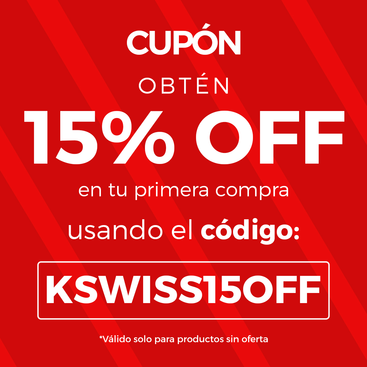 Cupón Obtén 15%OFF en tu primera compra usando el código: KSWISS15OFF