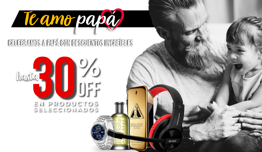 Descuentos día del padre hasta 30% off en productos seleccionadoss